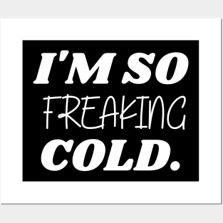 SARCASM I'M SO FREAKING COLD Posters and Art